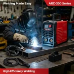 ARC-300 series arc welder – high-efficiency welding machine with slogan “Welding Made Easy,” ideal for professional and DIY use.